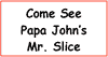 Come See Papa John's Mr. Slice